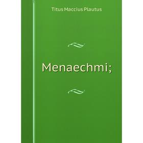 

Книга Menaechmi