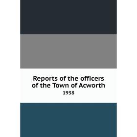 

Книга Reports of the officers of the Town of Acworth 1938