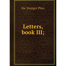 

Книга Letters, book III;