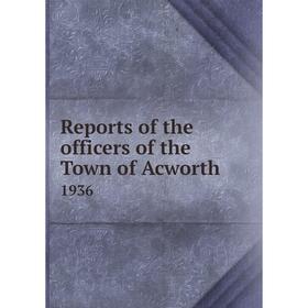 

Книга Reports of the officers of the Town of Acworth 1936