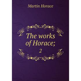 

Книга The works of Horace; 2