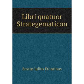 

Книга Libri quatuor Strategematicon