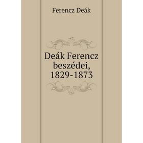 

Книга Deák Ferencz beszédei, 1829-1873