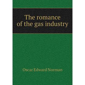 

Книга The romance of the gas industry