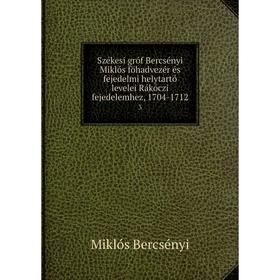 

Книга Székesi gróf Bercsényi Miklós föhadvezér és fejedelmi helytartó levelei Rákóczi fejedelemhez, 1704-1