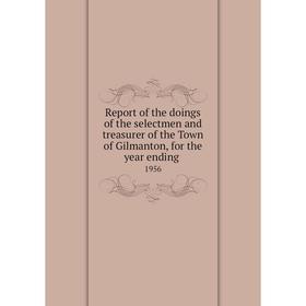 

Книга Report of the doings of the selectmen and treasurer of the Town of Gilmanton, for the year ending.1