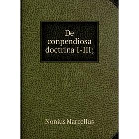 

Книга De conpendiosa doctrina I-III