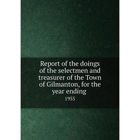 

Книга Report of the doings of the selectmen and treasurer of the Town of Gilmanton, for the year ending.1