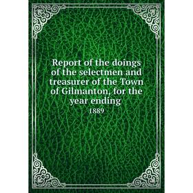 

Книга Report of the doings of the selectmen and treasurer of the Town of Gilmanton, for the year ending.1