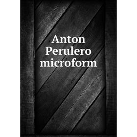 

Книга Anton Perulero microform