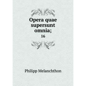 

Книга Opera quae supersunt omnia; 16