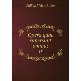 

Книга Opera quae supersunt omnia; 13