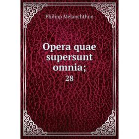 

Книга Opera quae supersunt omnia; 28