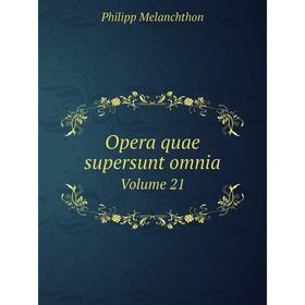 

Книга Opera quae supersunt omnia Volume 21