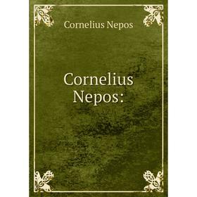 

Книга Cornelius Nepos