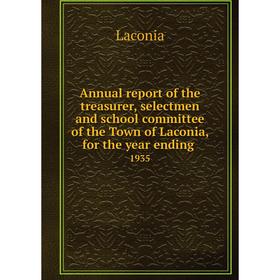 

Книга Annual report of the treasurer, selectmen and school committee of the Town of Laconia, for the year ending. 1935