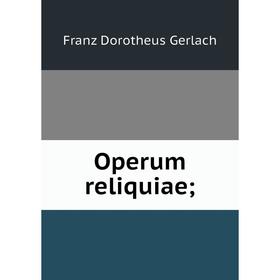

Книга Operum reliquiae