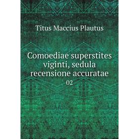 

Книга Comoediae superstites viginti, sedula recensione accuratae 02