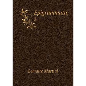 

Книга Epigrammata; 3