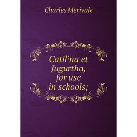 

Книга Catilina et Jugurtha, for use in schools