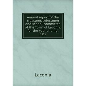 

Книга Annual report of the treasurer, selectmen and school committee of the Town of Laconia, for the year ending. 1915