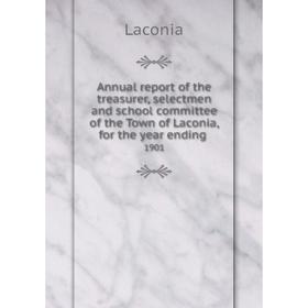 

Книга Annual report of the treasurer, selectmen and school committee of the Town of Laconia, for the year ending. 1901