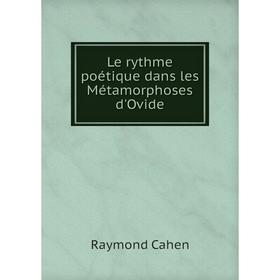 

Книга Le rythme poétique dans les Métamorphoses d'Ovide