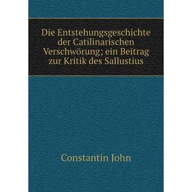 

Книга Die Entstehungsgeschichte der Catilinarischen Verschwörung; ein Beitrag zur Kritik des Sallustius
