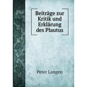

Книга Beiträge zur Kritik und Erklärung des Plautus