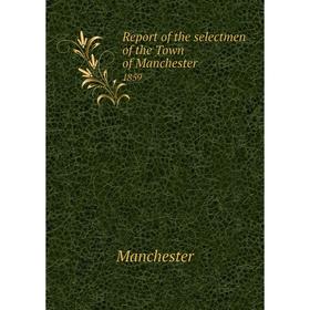 

Книга Report of the selectmen of the Town of Manchester 1859