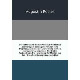 

Книга Der katholische Dichter Aurelius Prudentius Clemens; ein Beitrag zur Kirchen- und Dogmengeschichte des vierten und fünften Jahrhunderts; mit ein
