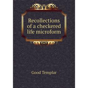 

Книга Recollections of a checkered life microform