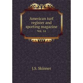 

Книга American turf register and sporting magazine Vol. 14