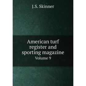 

Книга American turf register and sporting magazine Volume 9