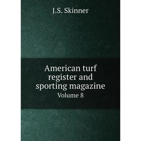 

Книга American turf register and sporting magazine Volume 8