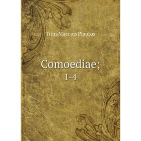 

Книга Comoediae; 1-4