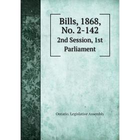 

Книга Bills, 1868, No. 2-142 2nd Session, 1st Parliament