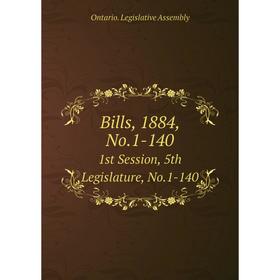 

Книга Bills, 1884, No.1-140 1st Session, 5th Legislature, No.1-140