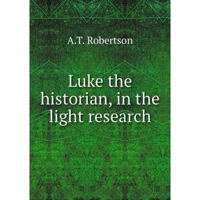 

Книга Luke the historian, in the light research