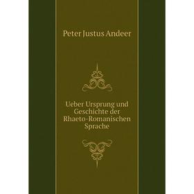 

Книга Ueber Ursprung und Geschichte der Rhaeto-Romanischen Sprache