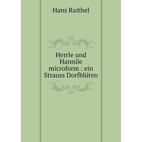 

Книга Herrle und Hannile microform: ein Strauss Dorfblüten