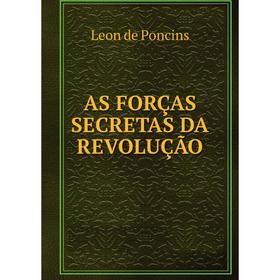 

Книга AS FORÇAS SECRETAS DA REVOLUÇÃO