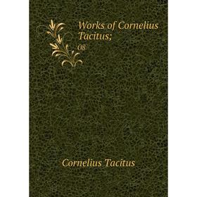 

Книга Works of Cornelius Tacitus; 08