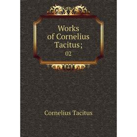 

Книга Works of Cornelius Tacitus; 02