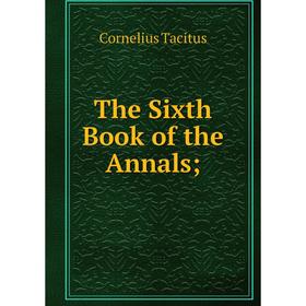 

Книга The Sixth Book of the Annals