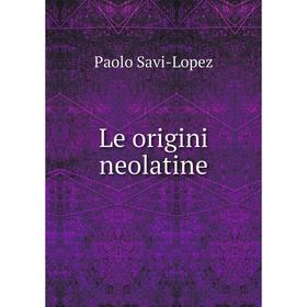 

Книга Le origini neolatine