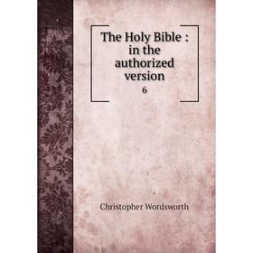 

Книга The Holy Bible: in the authorized version 6