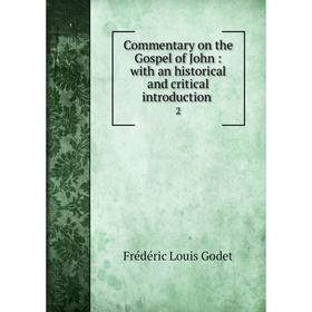 

Книга Commentary on the Gospel of John : with an historical and critical introduction. 2