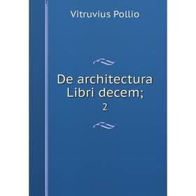 

Книга De architectura Libri decem; 2