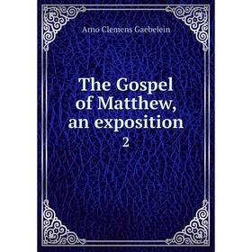 

Книга The Gospel of Matthew, an exposition 2